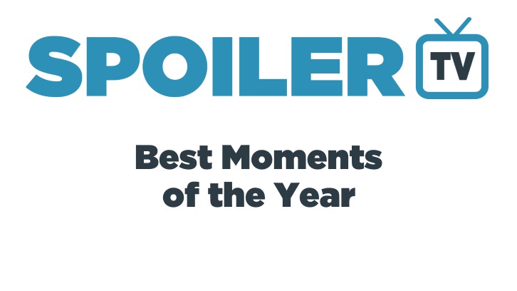 Best TV Moments of Year 2018 - SpoilerTV Team