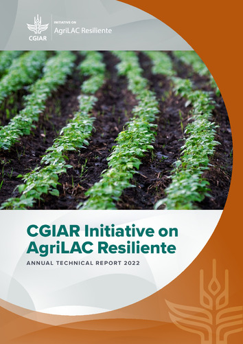 CGIAR Initiative on AgriLAC Resiliente: Annual Technical Report 2022