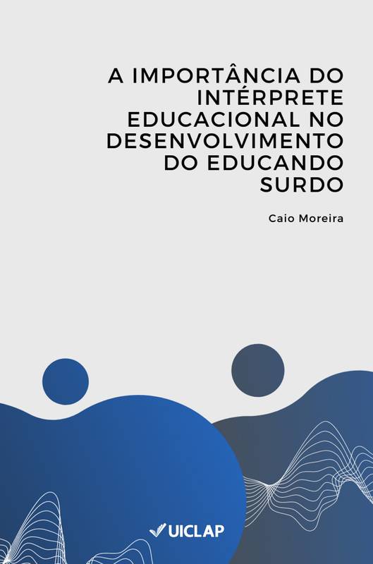 A importância do Intérprete Educacional no desenvolvimento do educando surdo