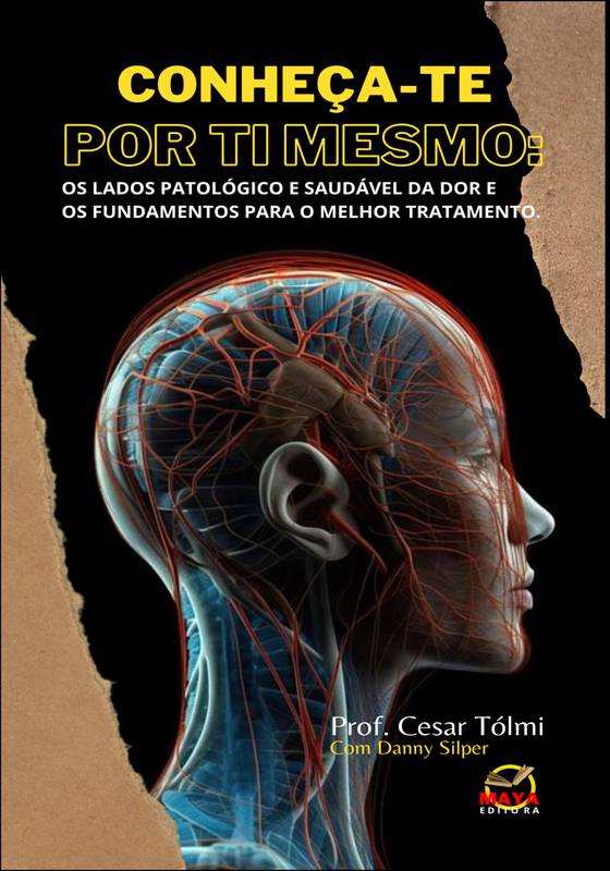 CONHEÇA-TE POR TI MESMO: OS LADOS PATOLÓGICO E SAUDÁVEL DA DOR E OS FUNDAMENTOS PARA O MELHOR TRATAMENTO