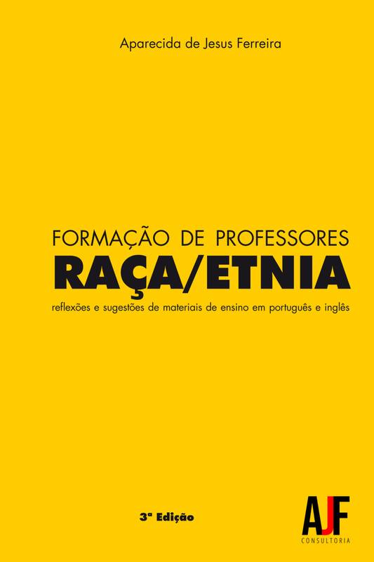 Formação de Professores Raça/Etnia: Reflexões e Sugestões de Materiais de Ensino em Português e Inglês