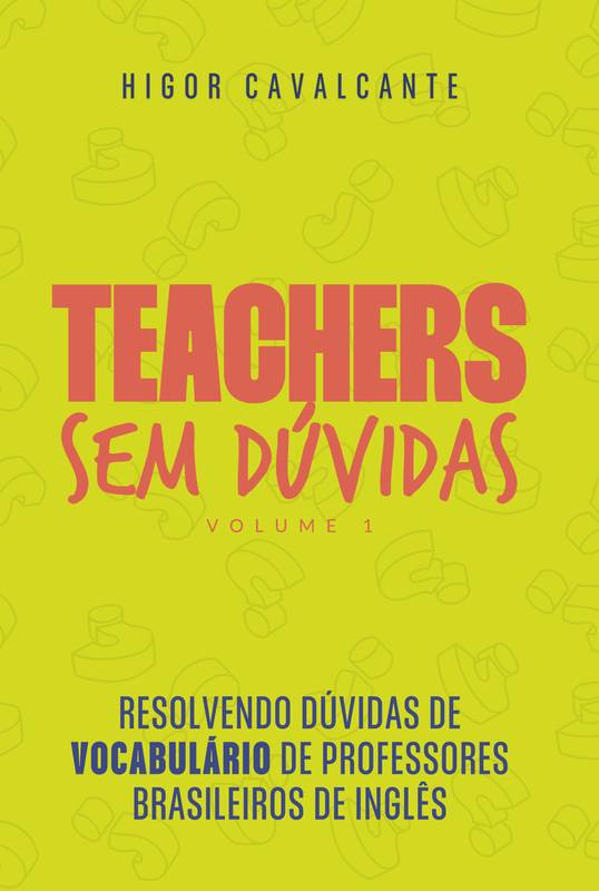 Teachers sem dúvidas - Volume 1: Vocabulário