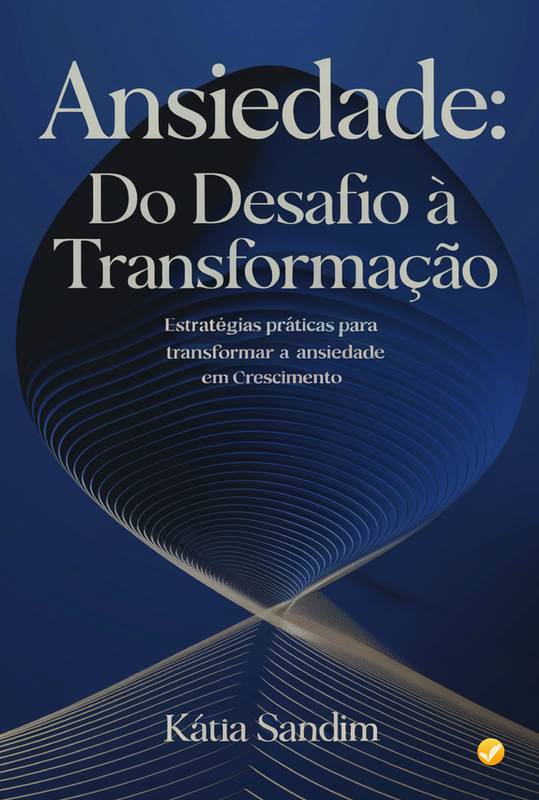 Ansiedade: Do Desafio à Transformação