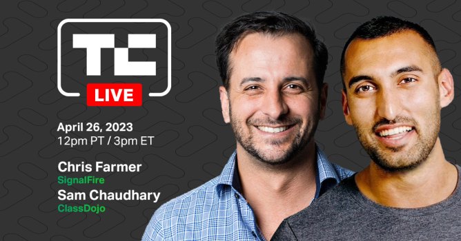 TechCrunch Live on April 26, 2023 with SignalFire's Chris Farmer and ClassDojo's Sam Chaudhary