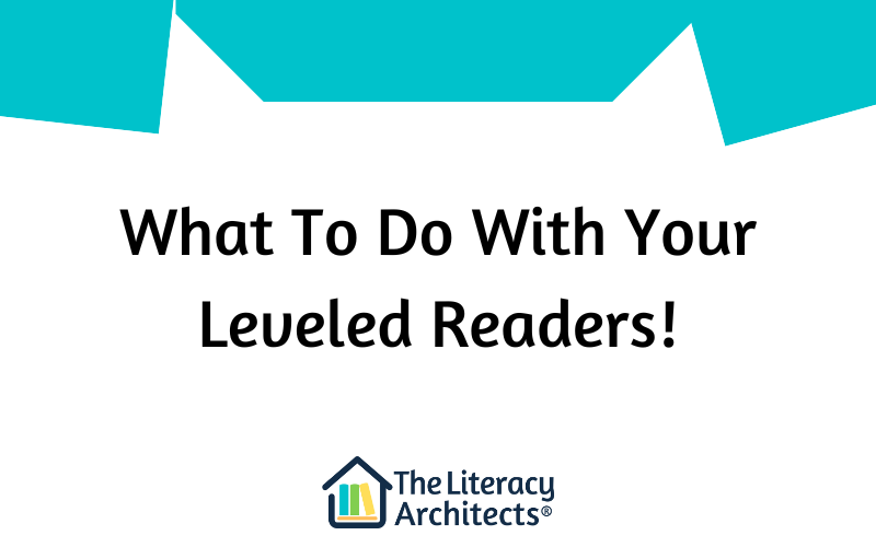 What to Do With Your Leveled Readers!