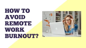 Read more about the article Five Tips to Avoid Remote Work Burnout