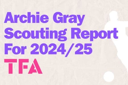 Archie Gray Scouting Report For 202425