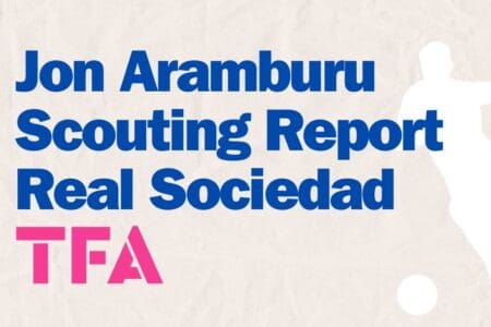 Jon Aramburu Scouting Report At Real Sociedad