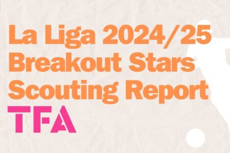 La Liga 2024 Breakout Stars Scouting Report