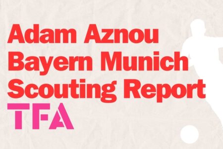 Adam Aznou Bayern Munich Scouting Report