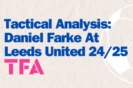 Daniel Farke at Leeds United 2425 Tactical Analysis