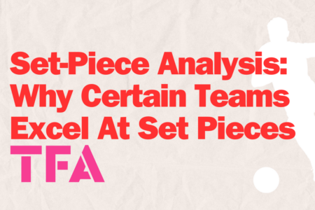 Set-Piece Analysis Why Certain Teams Excel At Set Pieces