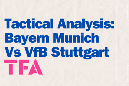 Tactical Analysis Bayern Munich Vs VfB Stuttgart