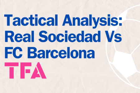 Tactical Analysis La Liga 2024/2025 - Real Sociedad vs Barcelona