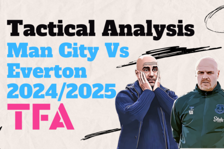 Man City vs Everton Tactical Analysis 2024-2025