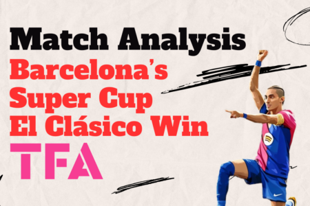 Spanish Sup Cup 2024/25: Barcelona vs Real Madrid – tactical analysis tactics