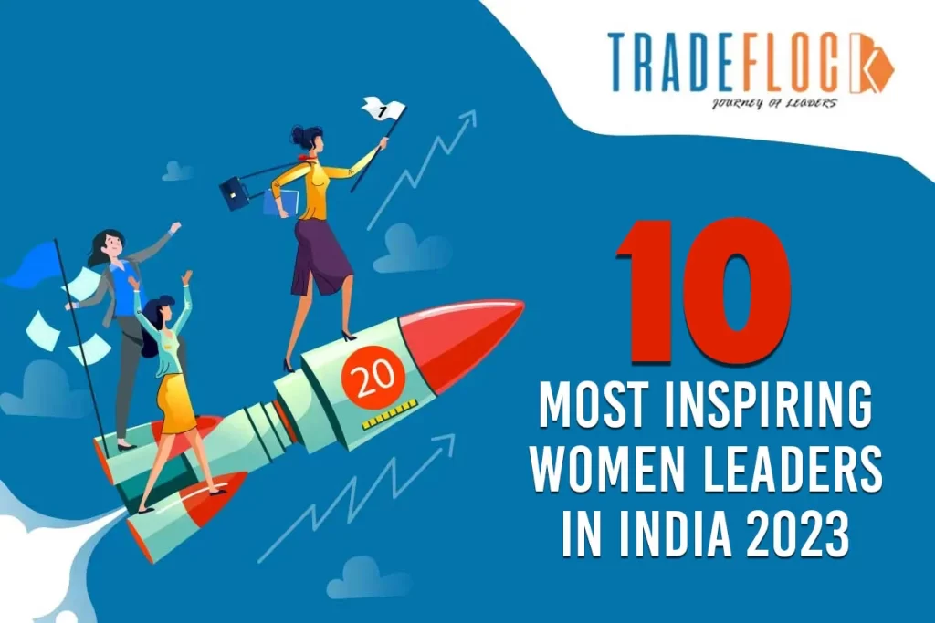 10 Most Inspiring Women Leaders in India 2023