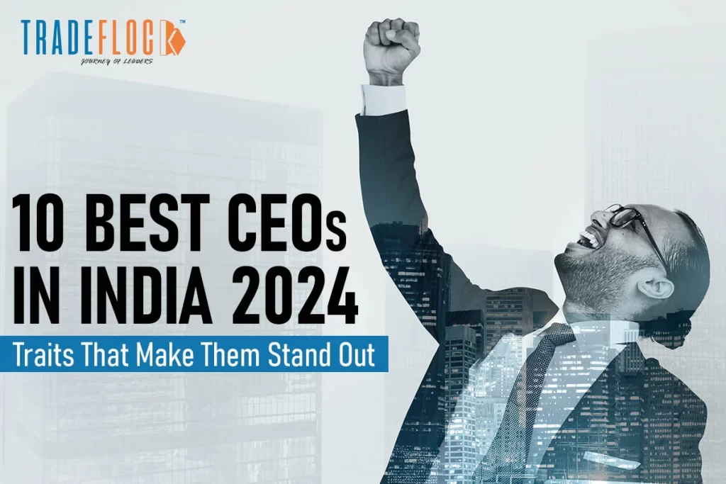 10 Best CEOs in India 2024 | Traits That Make Them Stand Out