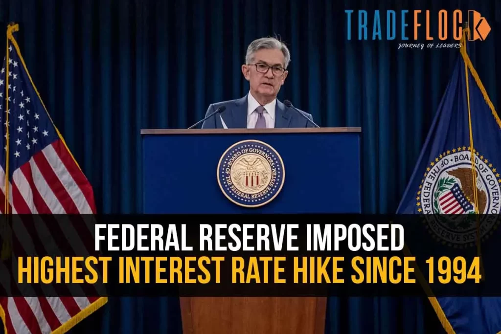 Federal Reserve Imposed Highest Interest Rate Hike Since 1994