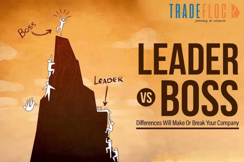 Leader vs Boss: Differences Will Make Or Break Your Company