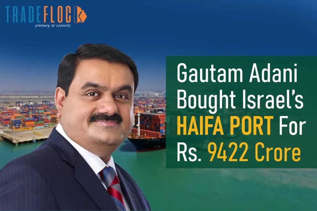 Gautam Adani Bought Israel’s Haifa Port For Rs 9422 Crore 