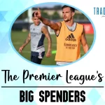 The Premier League’s big spenders