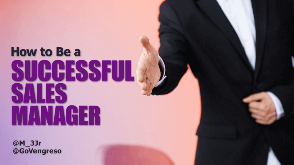 A person in a black suit extends their hand in a handshake gesture against a pink gradient background. Bold purple text on the left reads, "How to Be a Successful Sales Manager," with Twitter handles @M_3Jr and @GoVengreso below.