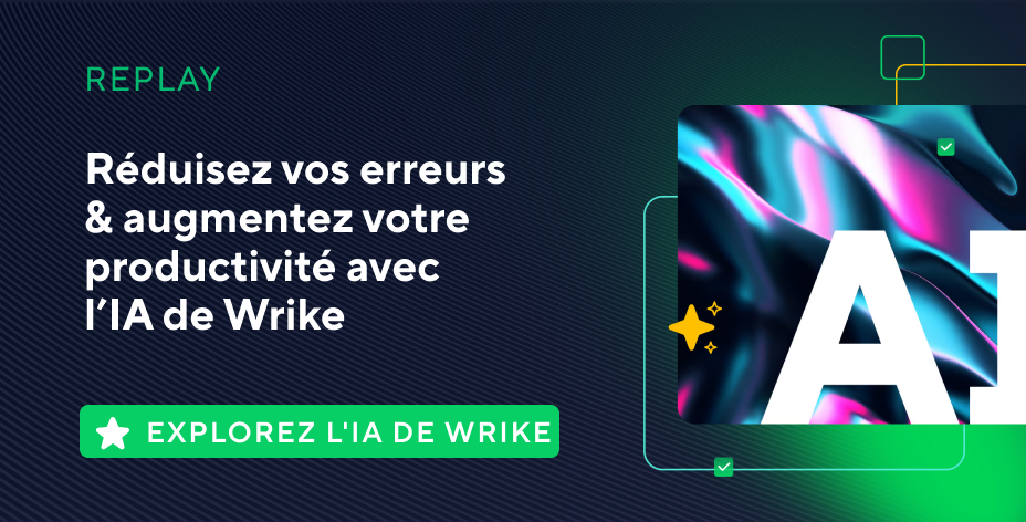 Réduisez les erreurs et augmentez votre productivité avec l'IA de Wrike