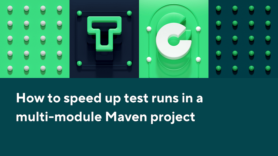 How to Speed Up Test Runs in a Multi-Module Maven Project