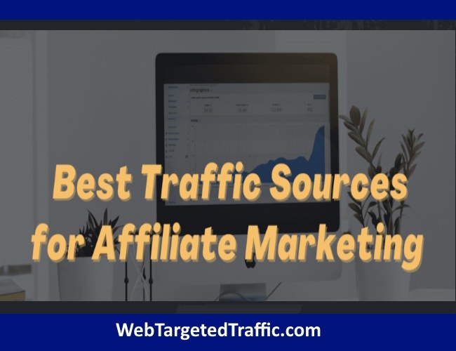 We will share the best traffic source for affiliate marketing offers