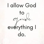 I allow God to guide everything I do. Spiritual Affirmations for Awakening.