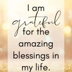 I am grateful for the amazing blessings in my life. Spiritual Affirmation