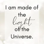 I am made of the light of the Universe