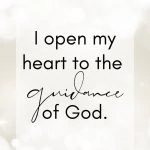 I open my heart to the guidance of God. Spiritual Affirmation for Healing.