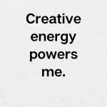 Creative Energy powers me