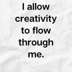 I allow creativity to flow through me, Affirmation