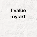 I value my art