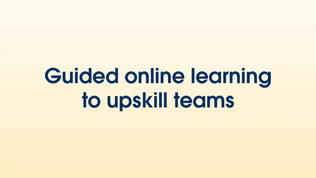 Guided online learning to upskill teams