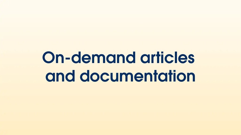 On-demand articles and documentation