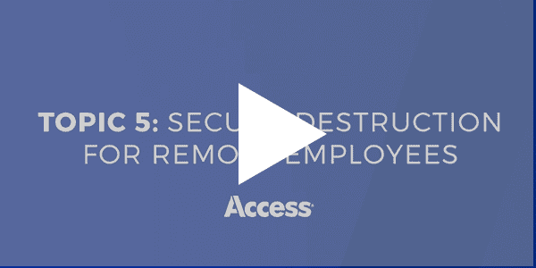 Information Management in a ‘Work from Anywhere’ World: Secure destruction for Remote Employees