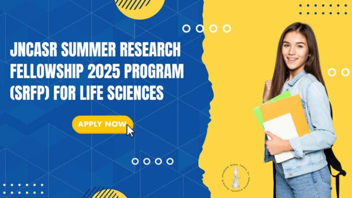 JNCASR Summer Research Fellowship 2025 Program (SRFP) - Life Sciences