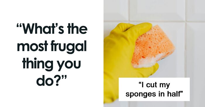 66 People Are Sharing Their Most Creative Frugal Hacks, And They Might Save You Some Serious Cash