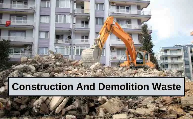 Construction And Demolition Waste