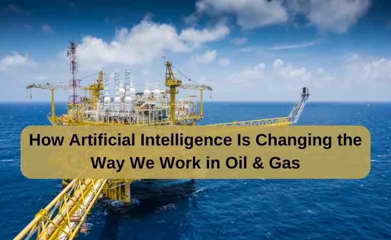 Artificial Intelligence in Oil & Gas