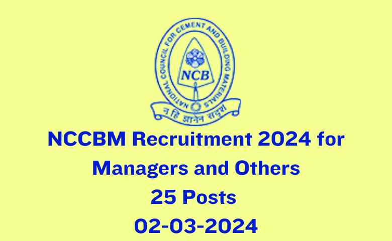 NCCBM Recruitment 2024 for Managers and Others 25 Posts 02-03-2024