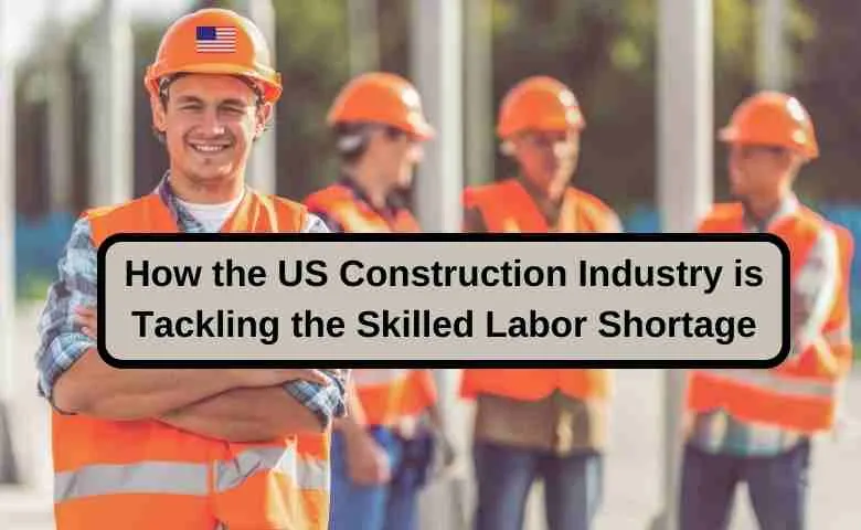 US Construction Industry is Tackling the Skilled Labor Shortage