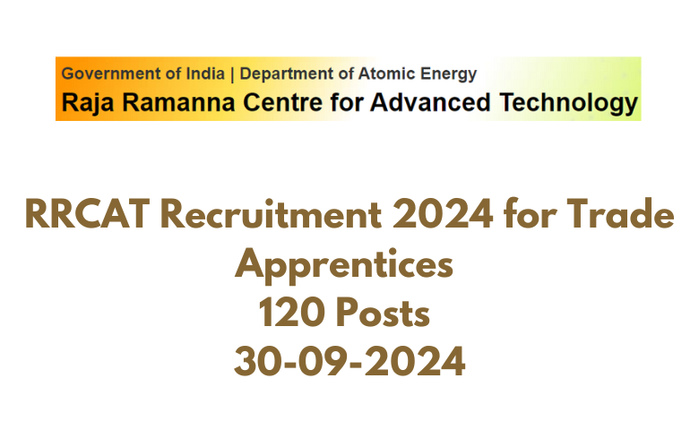 RRCAT Recruitment 2024 for Trade Apprentices 120 Posts 30-09-2024