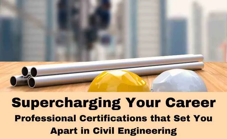 Certifications that Set You Apart in Civil Engineering