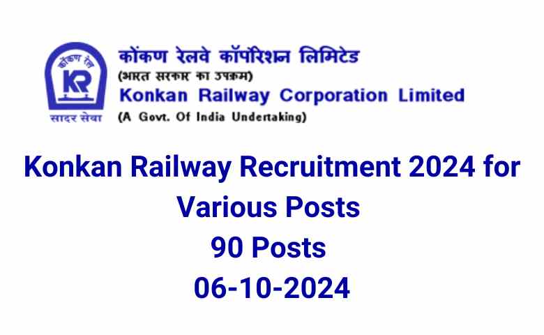 Konkan Railway Recruitment 2024 for Various Posts 90 Posts 06-10-2024