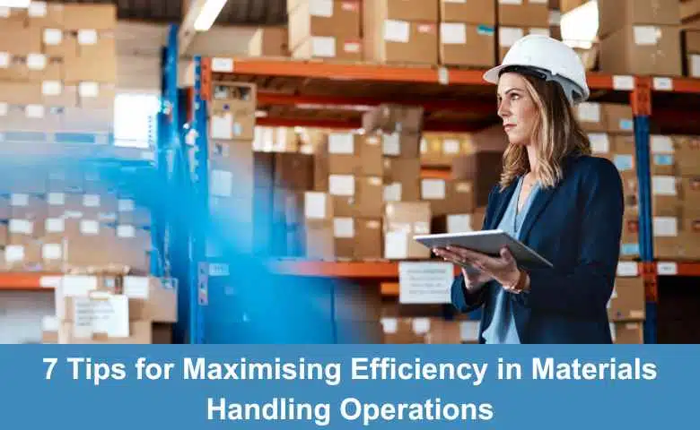 7 Tips for Maximising Efficiency in Materials Handling Operations